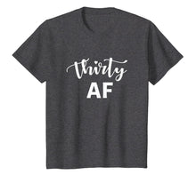 Load image into Gallery viewer, 30 AF Shirt - Funny Thirty AF 30th Birthday T-Shirt
