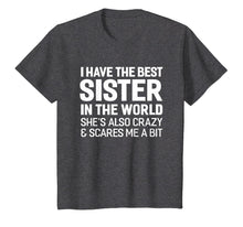 Load image into Gallery viewer, I Have The Best Sister In The World T-shirt

