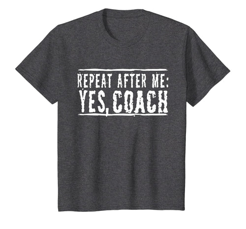 Repeat After Me, Yes Coach T-Shirt