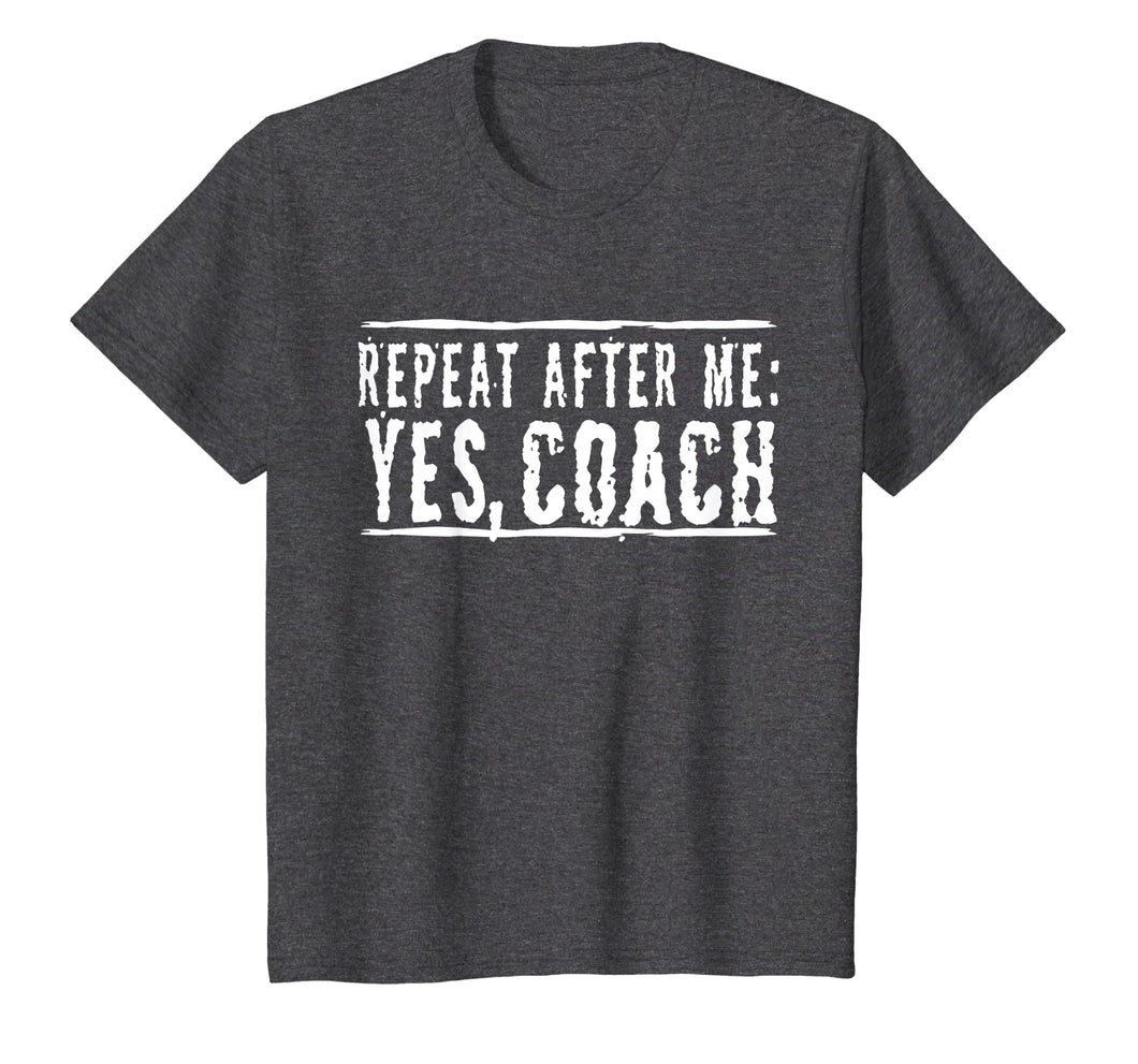 Repeat After Me, Yes Coach T-Shirt