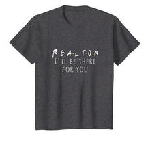 Load image into Gallery viewer, Funny Realtor Gift T-Shirt - Real Estate is there for you
