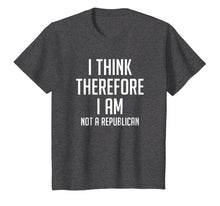Load image into Gallery viewer, I Think Therefore I Am Not Republican Democratic T-Shirt
