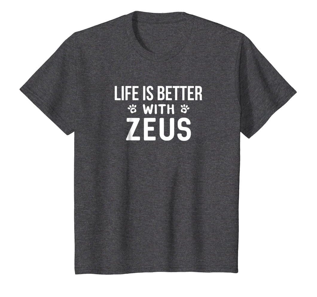 Life Is Better With Zeus Dog Owner Gift T-Shirt