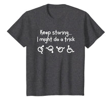 Load image into Gallery viewer, Funny Keep Staring I Might Do A Trick Wheelchair T Shirt
