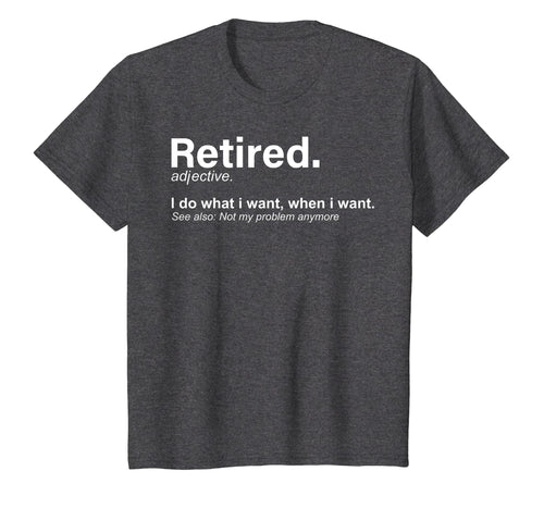 Retired Definition T-Shirt, Funny Retirement Gag Gifts