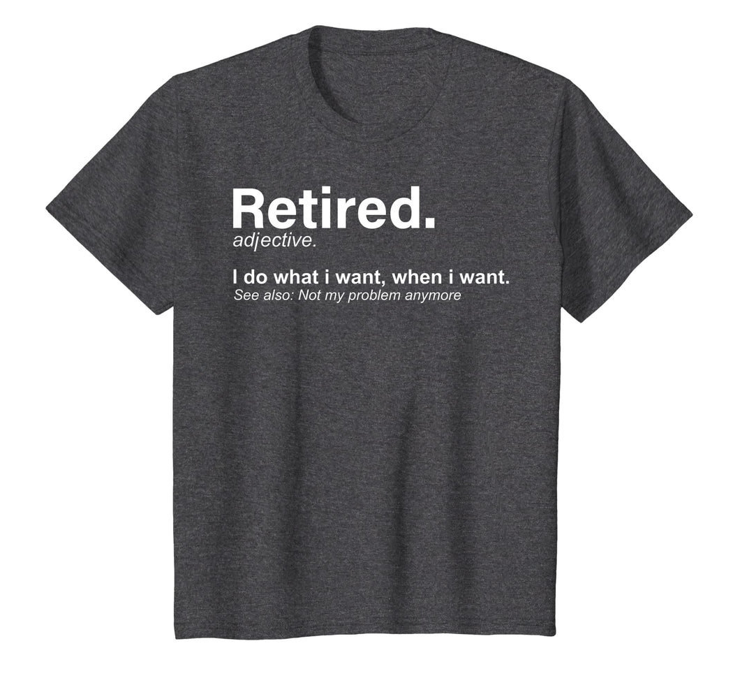 Retired Definition T-Shirt, Funny Retirement Gag Gifts