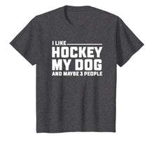 Load image into Gallery viewer, I Like Hockey My Dog And Maybe 3 People T Shirt Funny Gift
