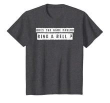Load image into Gallery viewer, Does the Name Pavlov Ring a Bell? Funny Saying Graphic Gift
