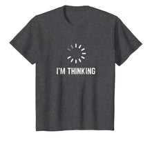 Load image into Gallery viewer, I'm Thinking Funny T-shirt for Geeks Nerds Programmers

