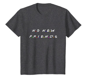 No new friends shirt