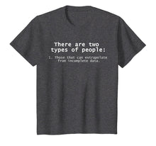 Load image into Gallery viewer, There Are Two Types Of People Science Data T-Shirt
