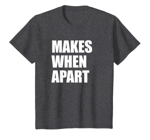 Makes When Apart Shirt - Part 2 Right Side - Couples Shirt