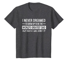Load image into Gallery viewer, The World&#39;s Greatest Dad T-Shirt, Father&#39;s Day Gift Idea
