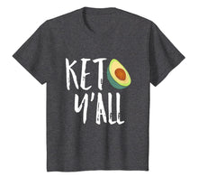 Load image into Gallery viewer, Keto Diet Low Carb High Fat Keto Yall Funny Gift T shirt
