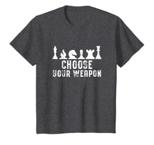 Load image into Gallery viewer, Choose Your Weapon Chess Strategy Funny Chess Lovers T-Shirt
