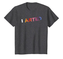 Load image into Gallery viewer, I Arted - Funny Artist Art Teacher Crafter Painter T-Shirt
