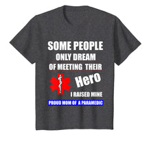 Load image into Gallery viewer, I Raised My Hero Mine Proud Mom Mama of a Paramedic T-Shirt
