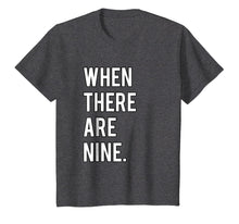 Load image into Gallery viewer, Ruth Bader Ginsburg When There Are Nine Tshirt
