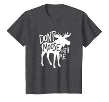 Load image into Gallery viewer, Don&#39;t Moose With Me T-Shirt
