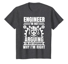 Load image into Gallery viewer, Engineer I'm Not Arguing Shirt | Funny Engineering Gift Idea
