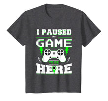 Load image into Gallery viewer, I Paused My Game to Be Here Shirt for Kids, Men, Youth Boys
