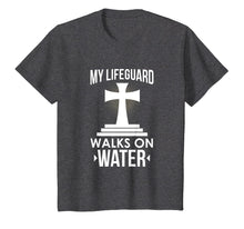 Load image into Gallery viewer, My Lifeguard Walks On Water Christian Message T-Shirt
