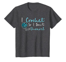 Load image into Gallery viewer, Funny Crochet T-Shirt I Crochet So I Don't Unravel Ball Yarn
