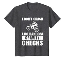 Load image into Gallery viewer, Dirt Bike Don't Crash Do Random Gravity Checks T-Shirt
