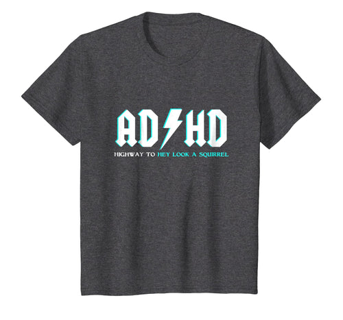 ADHD Highway To Hey Look A Squirrel Shirt | Funny ADHD Shirt