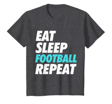 Load image into Gallery viewer, Eat Sleep Football Repeat - Sports Fan T-Shirt
