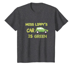 Miss Lippy's Car is Green T Shirt
