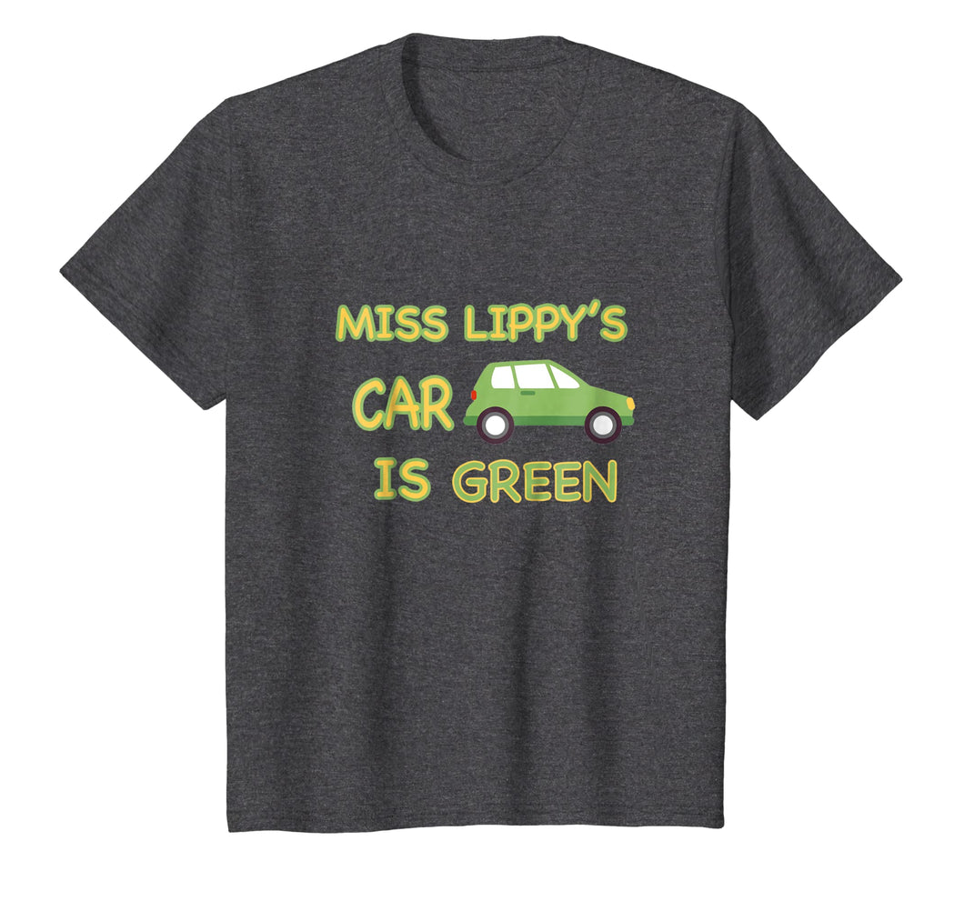 Miss Lippy's Car is Green T Shirt