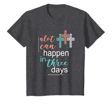 Load image into Gallery viewer, Alot Can Happen In 3 Days Jesus God Women Men T-Shirt
