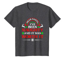 Load image into Gallery viewer, Dear Santa I Was Naughty Worth It Funny Christmas T-Shirt
