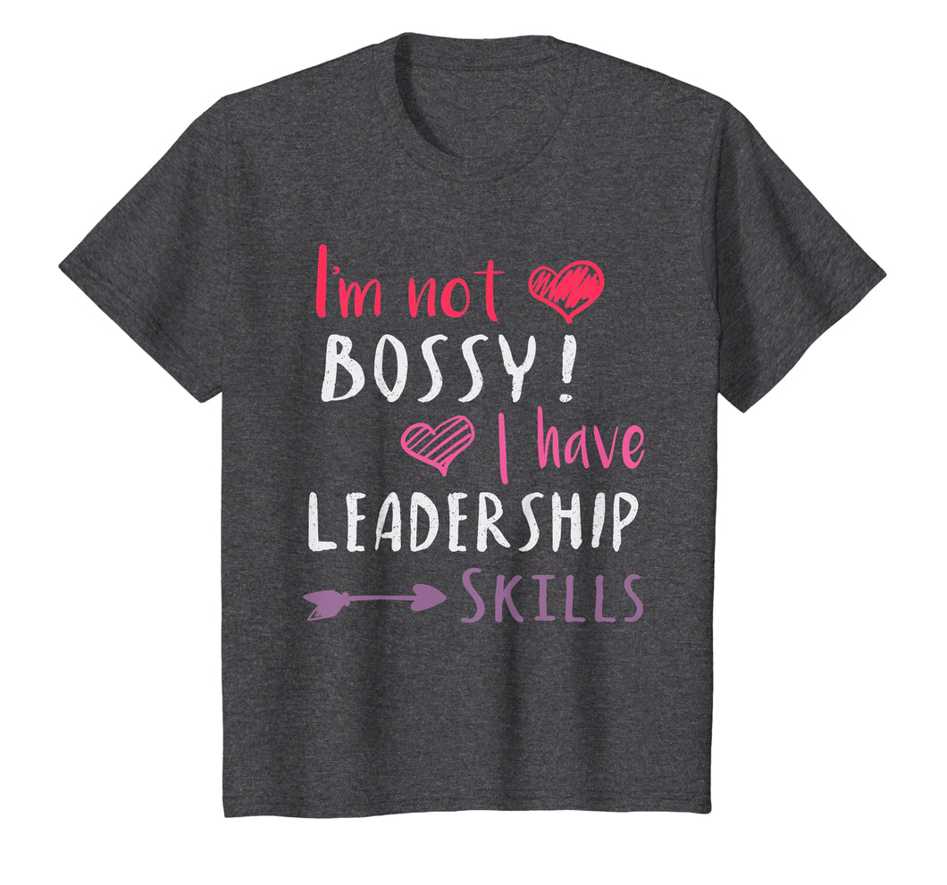 I'm Not Bossy I Have Leadership Skills Funny Girl Kids Shirt