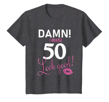 Load image into Gallery viewer, Damn, I Make 50 Look Good Funny 50th Birthday Shirt
