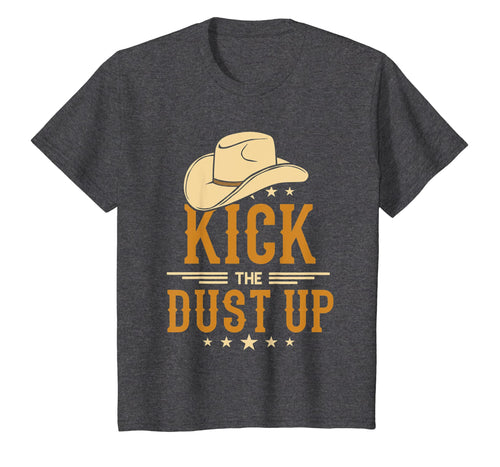 Kick The Dust Up Cowboy Cowgirl Country Guy Western T Shirt