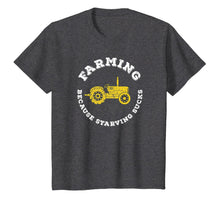 Load image into Gallery viewer, Farming Because Starving Sucks Funny Farm Shirt Agriculture
