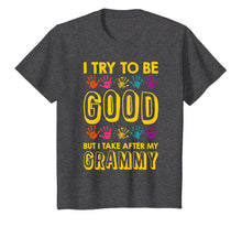 Load image into Gallery viewer, I Try To Be Good But I Take After My Grammy Grandkids Shirt
