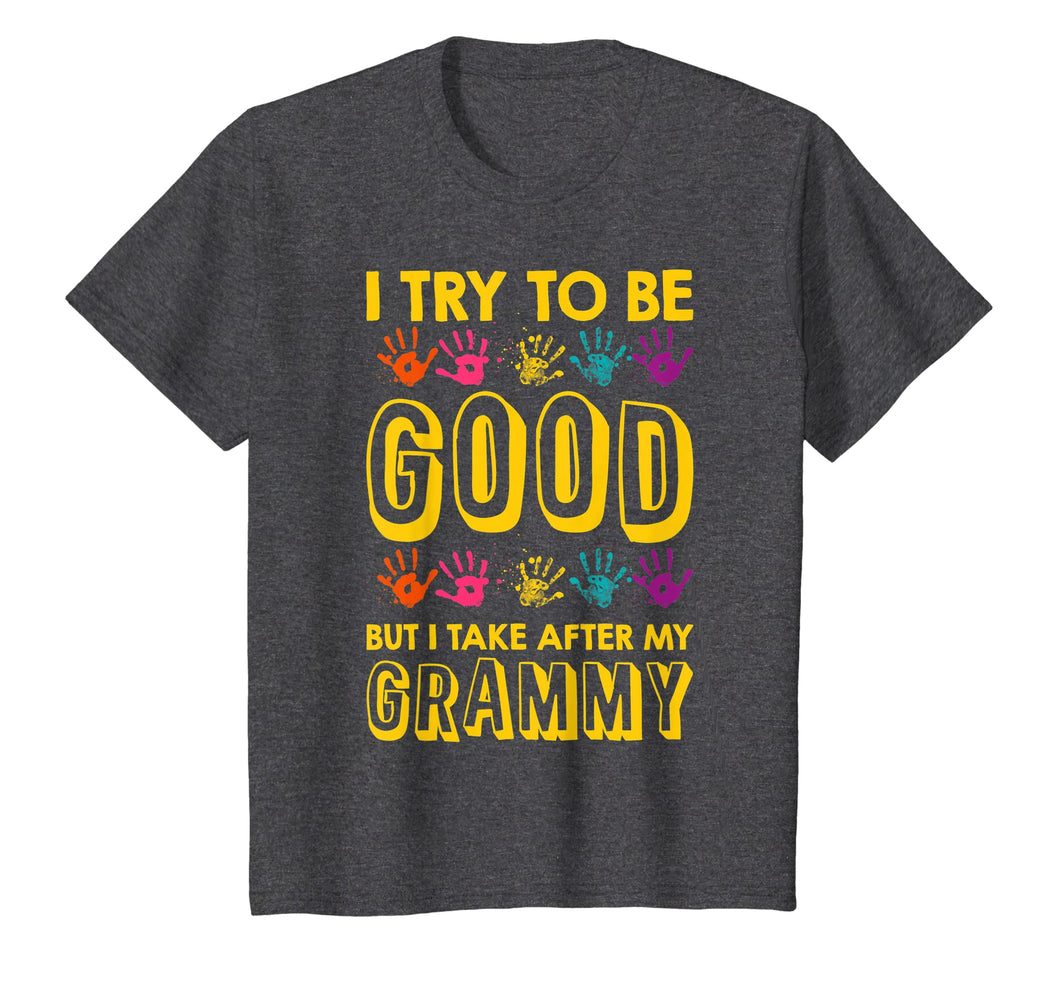 I Try To Be Good But I Take After My Grammy Grandkids Shirt