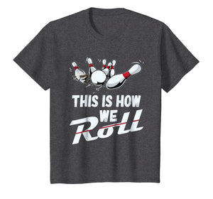 Bowling Team Shirt This Is How We Roll Men Women Kids
