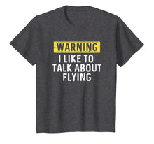 Load image into Gallery viewer, I Like To Talk About Flying Shirt : Pilot Aviation Gift
