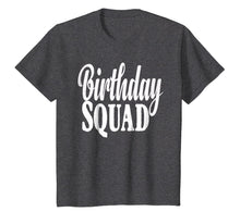 Load image into Gallery viewer, Birthday Squad T-Shirt Birthday Squad Gift

