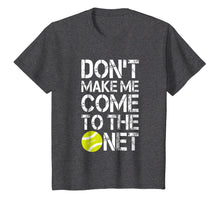 Load image into Gallery viewer, Tennis Fun Shirts Don't Make Me Come To The Net Tennis Gifts
