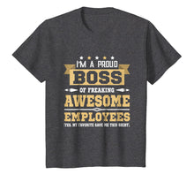 Load image into Gallery viewer, I Am A Proud Boss Of Freaking Awesome Employees T Shirt
