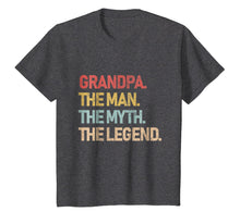 Load image into Gallery viewer, Grandpa The Man The Myth The Legend Shirt for men
