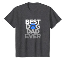 Load image into Gallery viewer, Men&#39;s Best Dog Dad Ever T-Shirt Husband Father&#39;s Day Gifts
