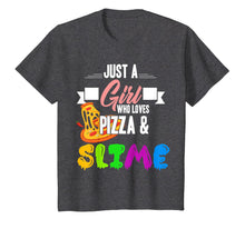 Load image into Gallery viewer, Just A Girl Who Loves Pizza And Slime Funny Gift T Shirt
