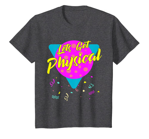 Lets Get Physical Workout Gym Tee Totally Rad 80'S T-Shirt