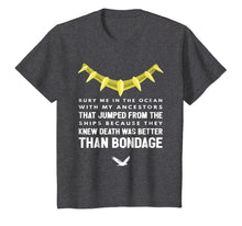 Load image into Gallery viewer, My Ancestors Knew Death Was Better Than Bondage T-Shirt
